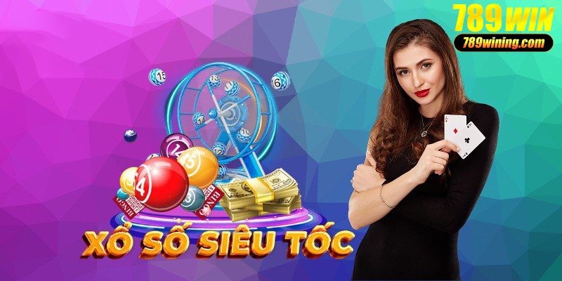 Xổ số siêu tốc với cơ hội thắng lớn cực dễ dàng Xổ số siêu tốc với cơ hội thắng lớn cực dễ dàng